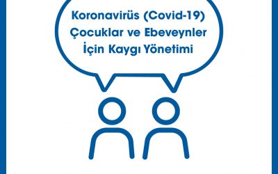 Koronavirüs (Covid-19) | Çocuklar ve Ebeveynler İçin Kaygı Yönetimi