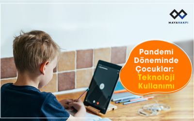 Pandemi Döneminde Çocuklar: Teknoloji Kullanımı