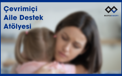 Çevrimiçi Aile Destek Atölyesi’ne Davetlisiniz