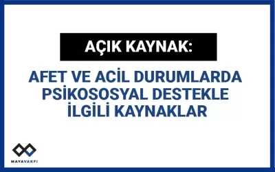 Açık Kaynak: Afet ve Acil Durumlarda Psikososyal Destekle İlgili Kaynaklar