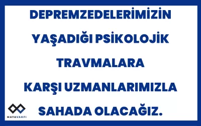 Depremzedelerimiz Yaşadığı Psikolojik Travmalara Karşı Uzmanlarımızla Sahada Olacağız