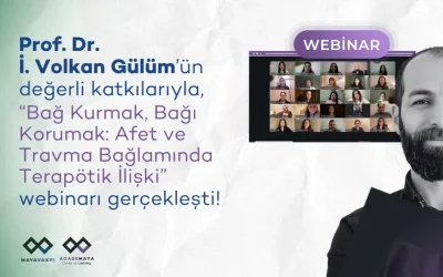 AcadeMaya Webinarı: Afet ve Travma Bağlamında Terapötik İlişkiyi Kurmak ve Sürdürmek